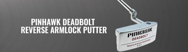 Featured Products Page 1 Pinhawk-Deadbolt-Reverse-Armlock-Putter